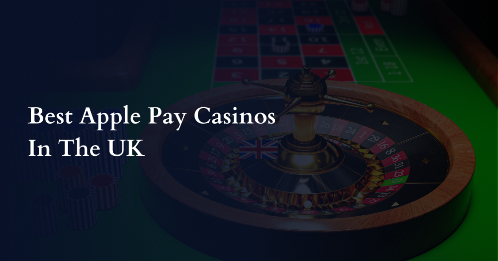 Best Apple Pay Casinos In The UK